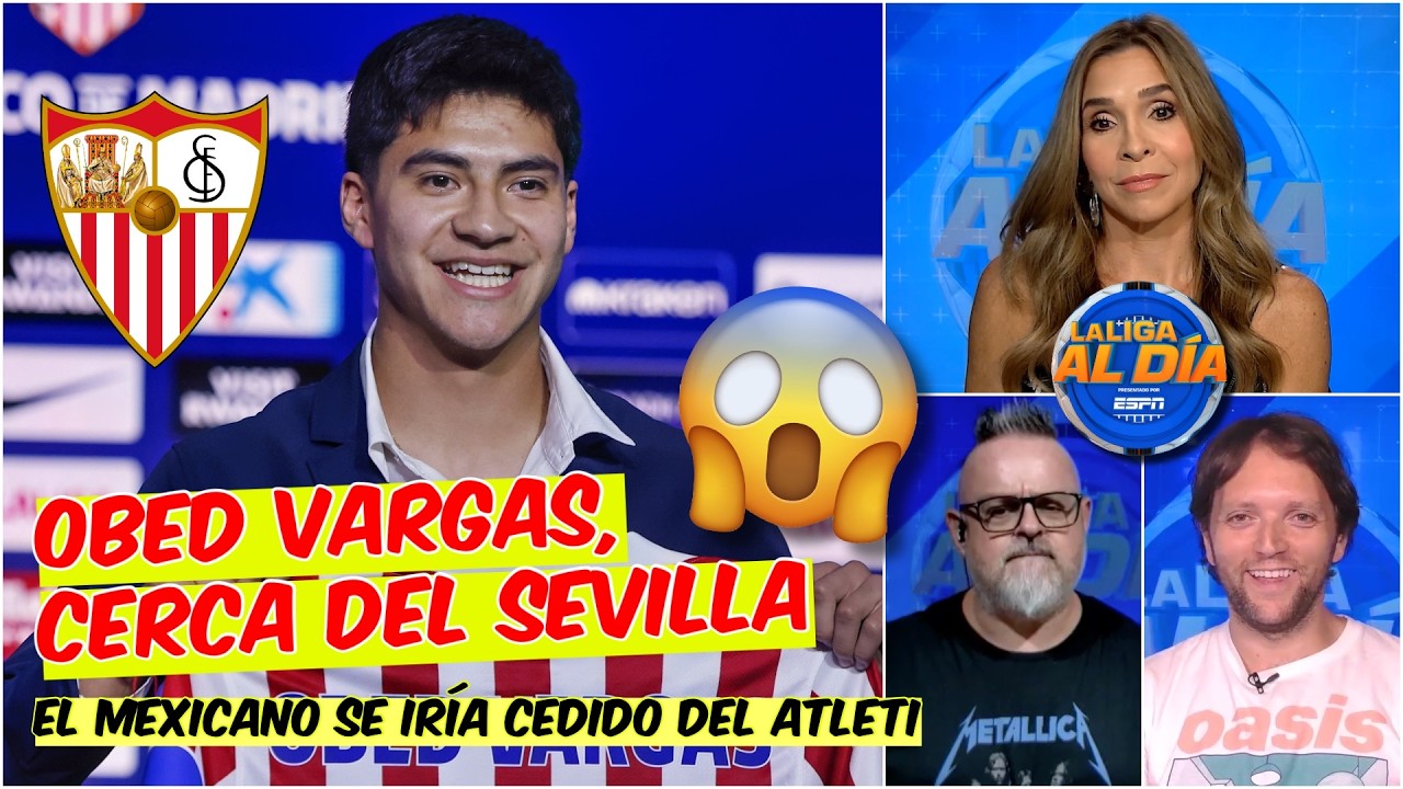 Obed Vargas GUSTA al Sevilla y al Betis pero GUSTA a Simeone y se puede QUEDAR | La Liga Al Día