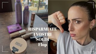RISPARMIATE I VOSTRI SOLDI 💸!!! FLOP DEL PERIODO BEAUTY