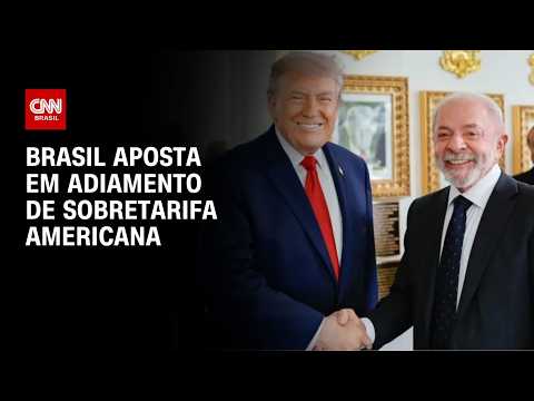 Brasil aposta que EUA podem adiar aplicação de tarifas de 25% | BASTIDORES CNN