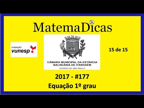 Equação 1º grau (15 de 15) – Câmara de Itanhaém – Vunesp 2017 – #0177 – Matemática
