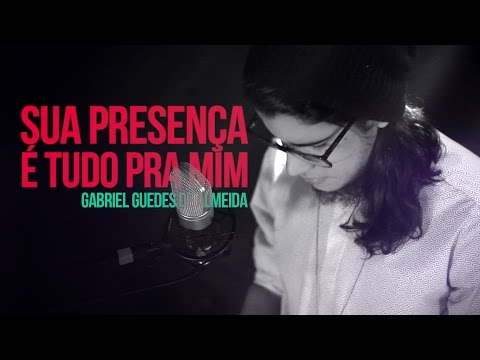 Sua presença É tudo pra mim
