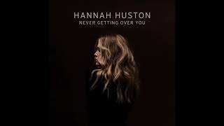 Hannah Huston - Never Getting Over You