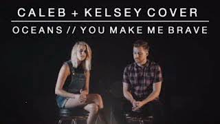 Worship Medley-Oceans (Where my feet fail) | You Make Me Brave Lyrics | Caleb &amp; Kelsey
