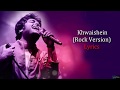 Khwaishein Rock Version (Lyrics): Arijit Singh | Armaan Malik | Amaal Mallik | Calendar Girl
