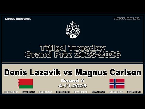 Denis Lazavik vs Magnus Carlsen | Titled Tuesday Grand Prix 2025 2026 | Round 9 | 4.11.2025
