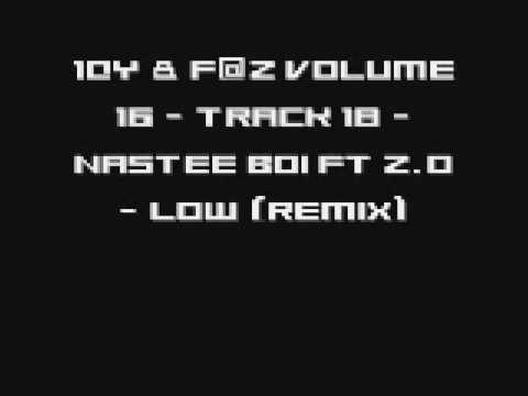 1QY & F@Z VOLUME 16 - TRACK 18 - NASTEE BOI FT Z.O - LOW (REMIX)