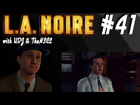 LA NOIRE w/ UDJ & TheNSCL - Episode 41 - A New Perspective