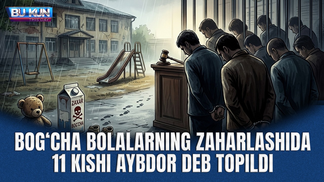 BU KUN - BOG‘CHA BOLALARNING ZAHARLASHIDA 11 KISHI AYBDOR DEB TOPILDI