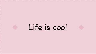 Life is cool - lyric video