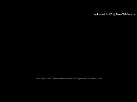 Karol G  Maldy  Gatubela  Open Show Edition Hallowen 2022  Reggaeton Intro 2022 98BPM_320kbps