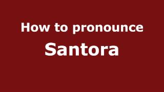 How to pronounce Santora