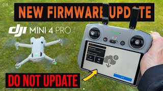 DJI Mini 4 Pro NEW FIRMWARE UPDATE! WHY YOU SHOULDN'T UPDATE