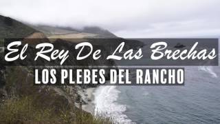 Los Plebes Del Rancho - El Rey De Las Brechas [Letra]