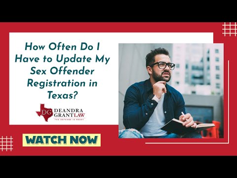 How Often Do I Have to Update My Sex Offender Registration in Texas? | Call Deandra Grant Law Today!