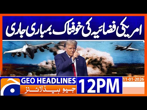 𝐔.𝐒. 𝐋𝐚𝐮𝐧𝐜𝐡𝐞𝐬 𝐌𝐚𝐣𝐨𝐫 𝐒𝐭𝐫𝐢𝐤𝐞𝐬 𝐨𝐧 𝐈𝐒𝐈𝐒 𝐓𝐚𝐫𝐠𝐞𝐭𝐬 𝐢𝐧 𝐒𝐲𝐫𝐢𝐚 | Geo News 12PM Headlines | 11 January 2026