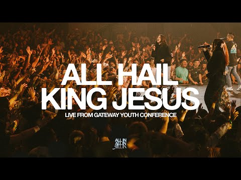 All Hail King Jesus (Live from Gateway Youth Conference) | feat. Sabrina Osborn | Gateway ALL IN