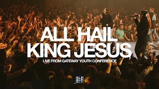 All Hail King Jesus (Live from Gateway Youth Conference) | feat. Sabrina Osborn | Gateway ALL IN