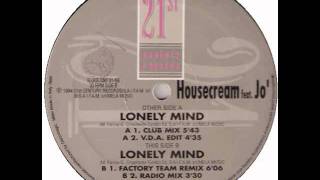 HOUSECREAM FEAT. JO' - LONELY MIND ( CLUB MIX ) ( A1 ) 21st