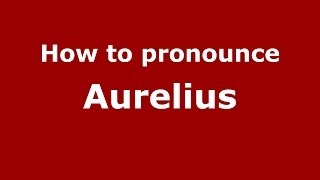 How to pronounce Aurelius