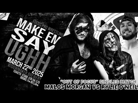 Focus Pro Wrestling : Out Of Focus - Malos Morgan vs Rylie O’Neil