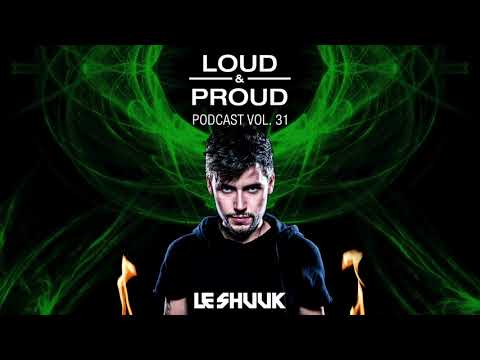 Loud & Proud Podcast #31 by Le Shuuk