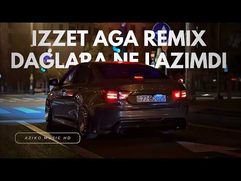 Izzet Aga - Daglara Ne Lazimdi Remix | Azeri Bass Music 2025 | Yeni Remix | Hamının Axtardığı Mahnı