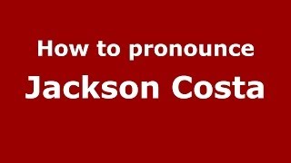 How to pronounce Jackson Costa
