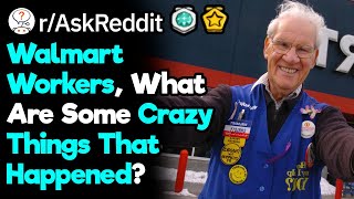 Walmart Workers, What's The Worst Thing You've Seen Happen In Your Store r/AskReddit)
