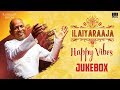 Ilaiyaraaja Happy Vibes Audio Jukebox Ilaiyaraaja Happy Songs Ilaiyaraaja Ilaiyaraaja Official