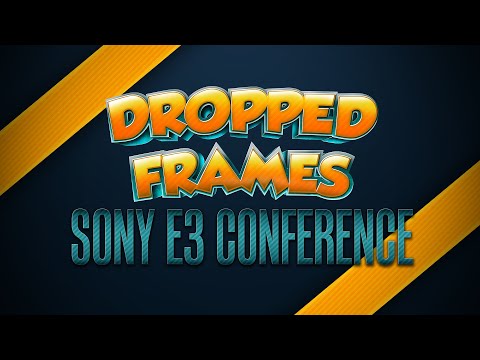 Dropped Frames - E3 2015 - Sony Media Briefing