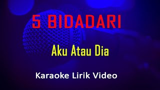 Download lagu Aku Atau Dia - 5 Bidadari (Karaoke Dangdut Instrumental Lirik) no vocal - minus one mp3