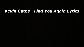 Kevin Gates - Find You Again Lyrics