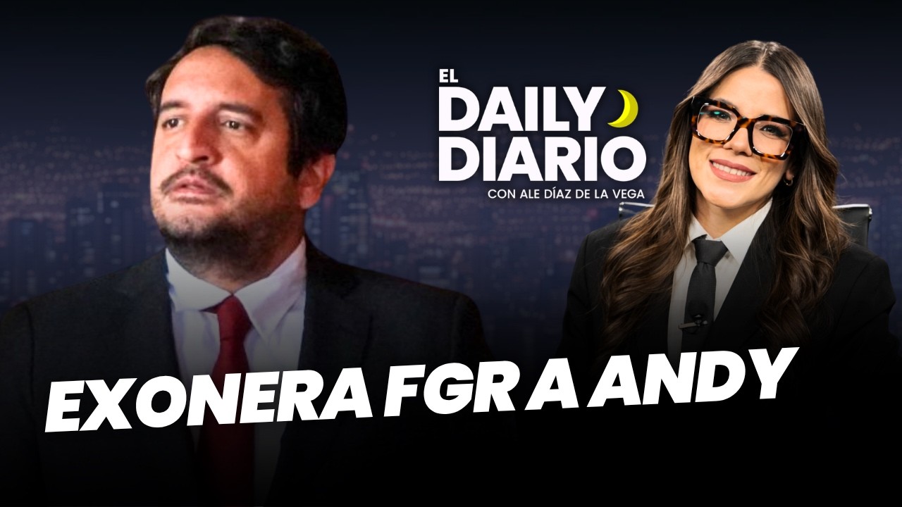 #ElDailyDiario: #FGR exonera a #AndyLópezBeltrán - 18/08/26