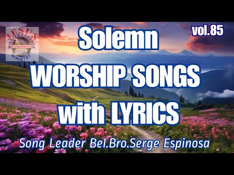 Solemn Worship Songs with Lyrics vol.85 | JMCIM SONGS | cover by Bel.Bro. Serge Espinosa
