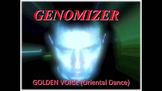 GENOMIZER / GOLDEN VOICE (Oriental dance)