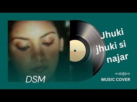 Deepak Saxena Jhuki Jhuki si najar - coversong