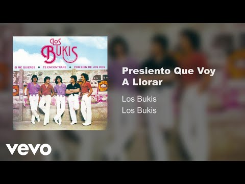 Los Bukis - Presiento Que Voy A Llorar (Audio)