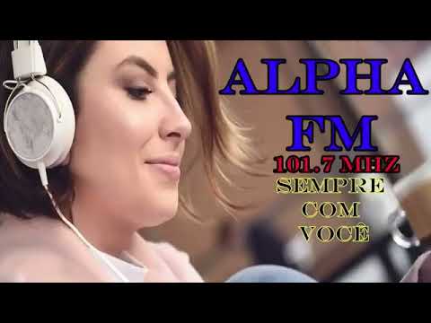 ALPHA FM 101 7 MHZ - Apenas Sucessos...