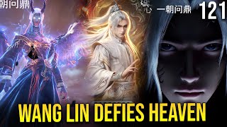 Wang Lin Defies Heaven Reverse Cultivation Begins, First Heavenly Tribulation Shattered by... EP121