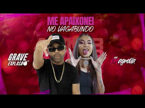 Me Apaixonei no Vagabundo - Grave Explosão feat Mc Magrella