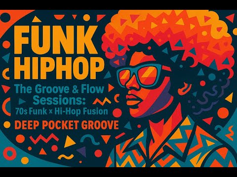 The Groove & Flow Sessions [70s Funk Hip-Hop Fusion] Underground Funk Rap Mix | Deep Pocket Groove