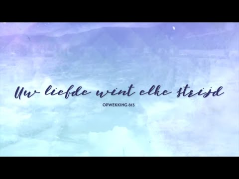 Opwekking 813 - Uw liefde wint elke strijd - CD42 (lyric video)