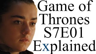 Game of Thrones S7E01 Explained