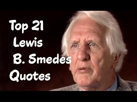 Top 21 Lewis B. Smedes Quotes (Author of The Art of Forgiving)
