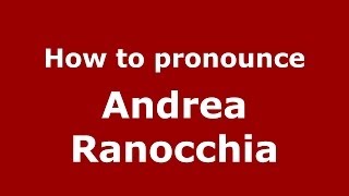 How to pronounce Andrea Ranocchia