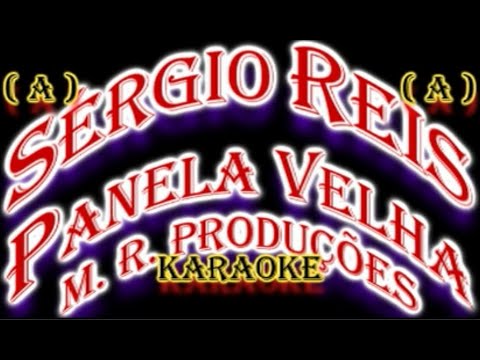 Panela Velha-Sérgio Reis-(Karaokê)