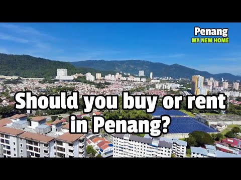 Should you buy or rent in Penang?