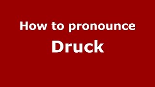 How to pronounce Druck
