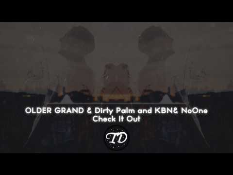 OLDER GRAND & Dirty Palm and KBN& NoOne - Check It - Check It Out | ID#31