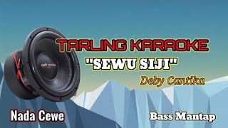 Download lagu SEWU SIJI (Deby Cantika) KARAOKE - TARLING NADA CEWE mp3